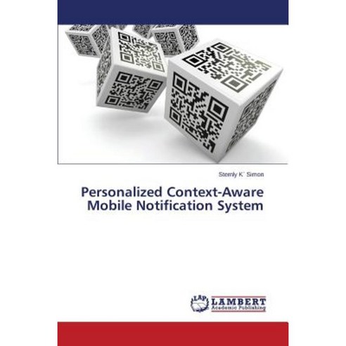Personalized Context-Aware Mobile Notification System Paperback, LAP Lambert Academic Publishing