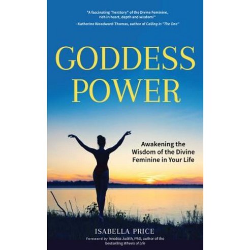 Goddess Power: Awakening the Wisdom of the Divine Feminine in Your Life Paperback, Mango Media Inc