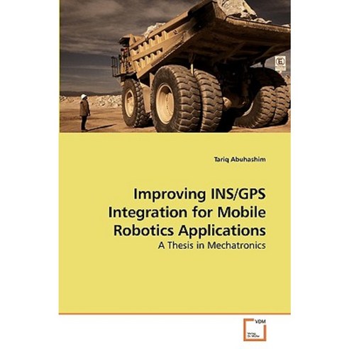 Improving Ins/GPS Integration for Mobile Robotics Applications Paperback, VDM Verlag