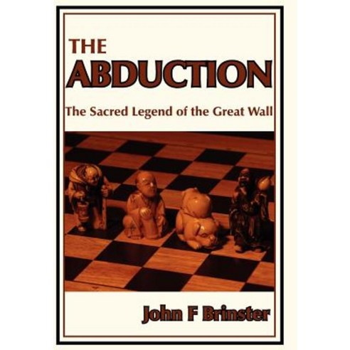 The Abduction: The Sacred Legend of the Great Wall Hardcover, Authorhouse