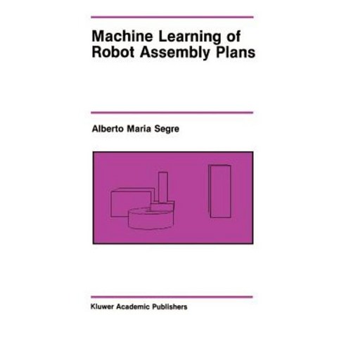 Machine Learning of Robot Assembly Plans Hardcover, Springer