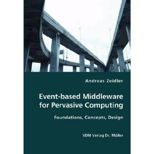 Event-Based Middleware for Pervasive Computing- Foundations Concepts Design Paperback, VDM Verlag Dr. Mueller E.K.