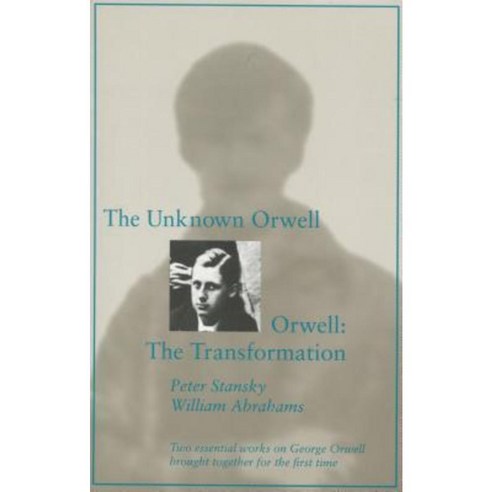 The Unknown Orwell and Orwell: The Transformation: The Transformation Paperback, Stanford University Press