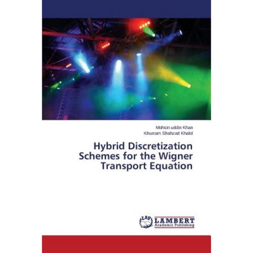 Hybrid Discretization Schemes for the Wigner Transport Equation Paperback, LAP Lambert Academic Publishing