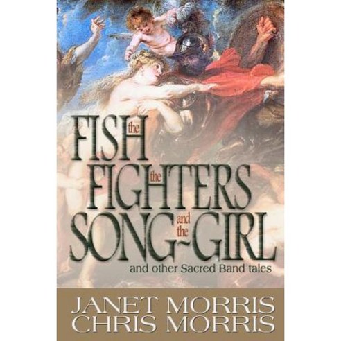 The Fish the Fighters and the Song-Girl: Sacred Band of Stepsons: Sacred Band Tales 2 Paperback, Perseid Publishing