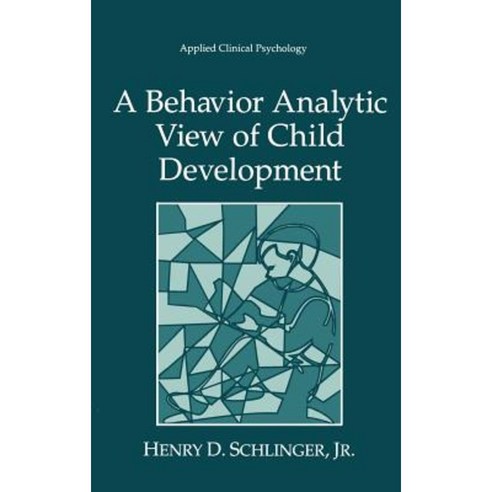 A Behavior Analytic View of Child Development Hardcover, Springer