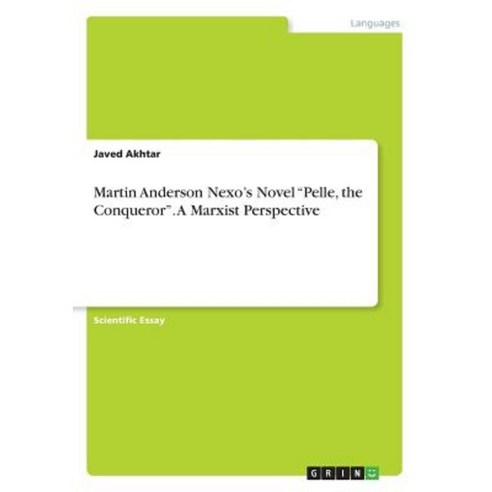 Martin Anderson Nexo''s Novel Pelle the Conqueror. a Marxist Perspective Paperback, Grin Publishing