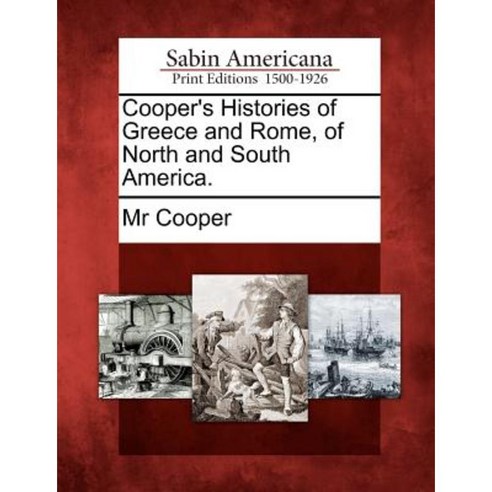 Cooper''s Histories of Greece and Rome of North and South America. Paperback, Gale Ecco, Sabin Americana
