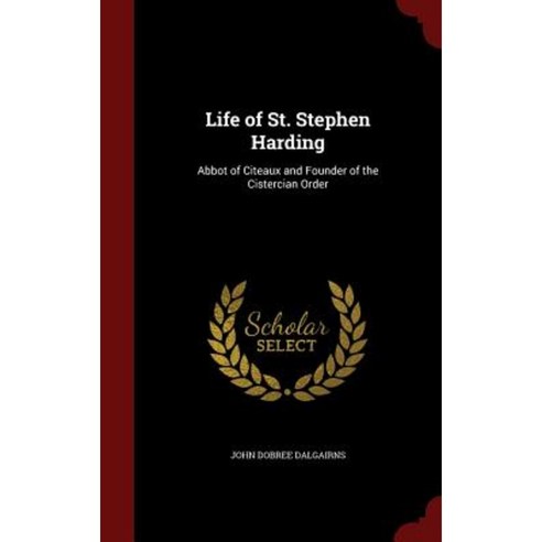 Life of St. Stephen Harding: Abbot of Citeaux and Founder of the Cistercian Order Hardcover, Andesite Press