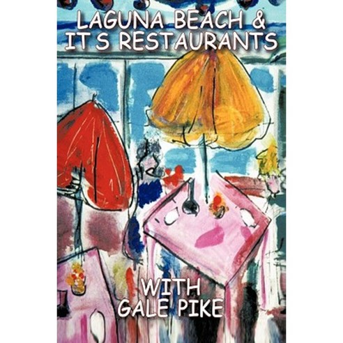 Laguna Beach and Its Restaurants: The Way It Used to Be Paperback, Authorhouse