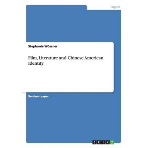 Film Literature and Chinese American Identity Paperback, Grin Publishing