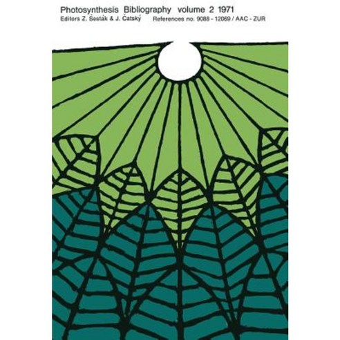 Photosynthesis Bibliography Volume 2 1971: References No. 9088 - 12069 / Aac - Zur Paperback, Springer