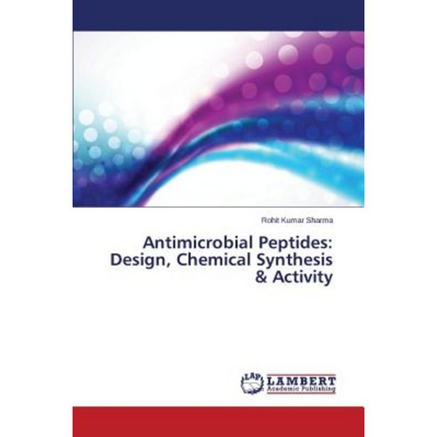 Antimicrobial Peptides: Design Chemical Synthesis & Activity Paperback, LAP Lambert Academic Publishing