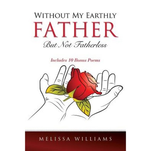 Without My Earthly Father But Not Fatherless Paperback, Xulon Press ...