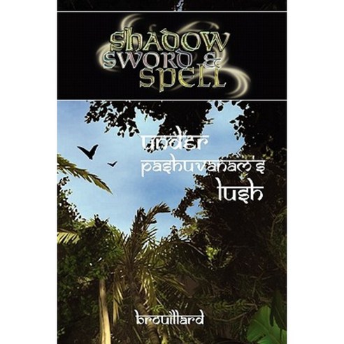 Shadow Sword & Spell: Under Pashuvanam''s Lush Paperback, Rogue Games, Inc.