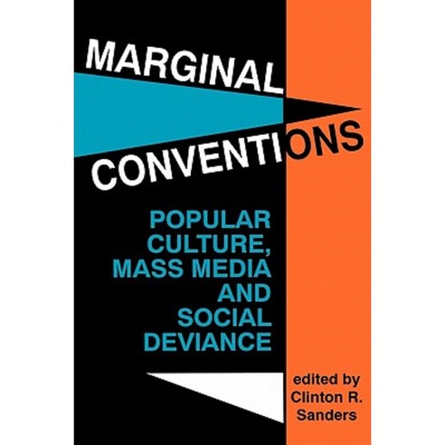 Marginal Conventions: Popular Culture Mass Media and Social Deviance Paperback, Popular Press