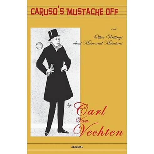 Caruso''s Mustache Off - And Other Writings about Music and Musicians Paperback, MONDIAL