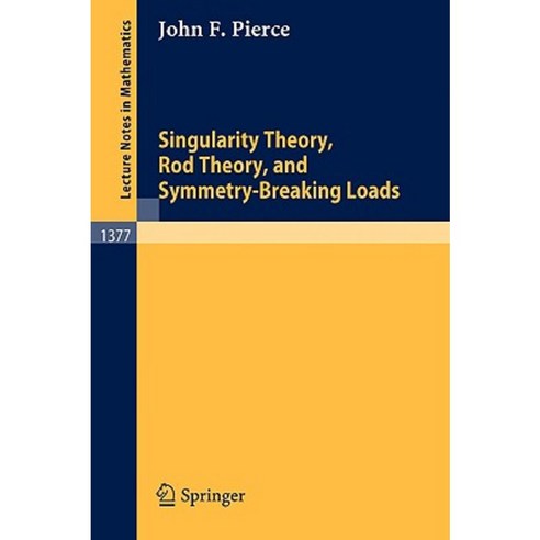 Singularity Theory Rod Theory and Symmetry Breaking Loads Paperback, Springer