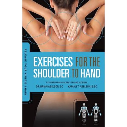 Release Your Kinetic Chain with Exercises for the Shoulder to Hand Paperback, Rowan Tree Books Ltd.
