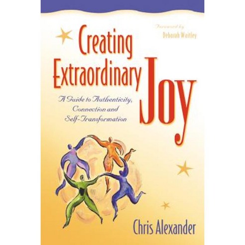 Creating Extraordinary Joy: A Guide to Authenticity Connection and Self-Transformation Paperback, Hunter House Publishers