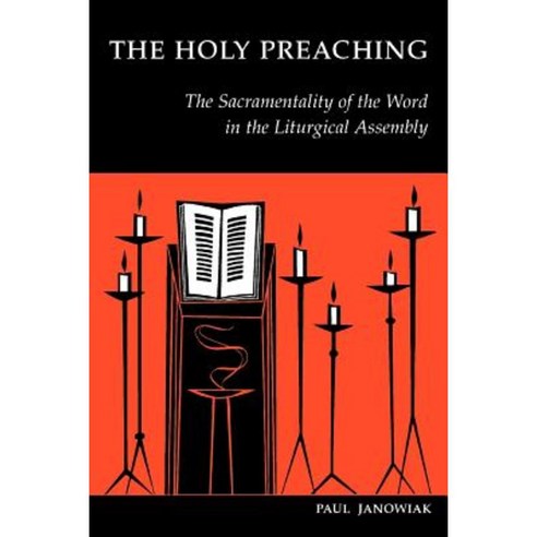 The Holy Preaching: The Sacramentality of the Word in the Liturgical Assembly Paperback, Liturgical Press