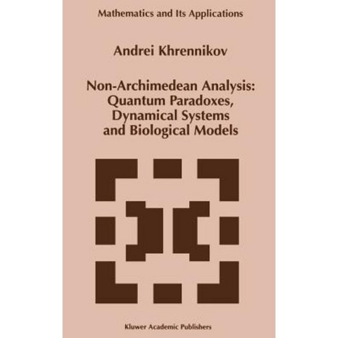 Non-Archimedean Analysis: Quantum Paradoxes Dynamical Systems and Biological Models Hardcover, Springer