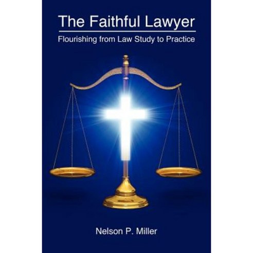 The Faithful Lawyer: Flourishing from Law Study to Practice Paperback, Crown Management, LLC