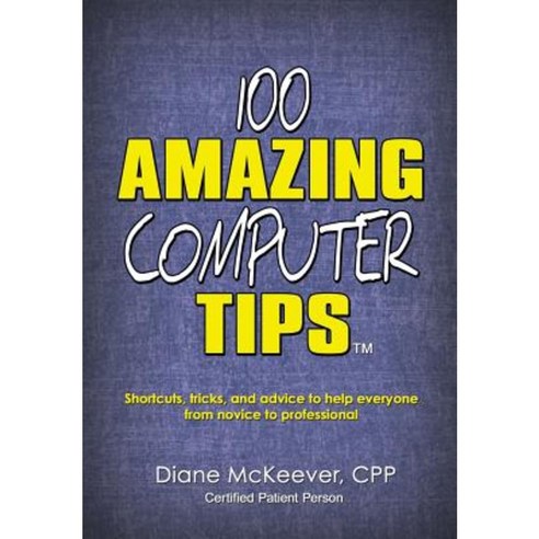 100 Amazing Computer Tips (Amazing Tips) Paperback, Diane McKeever LLC