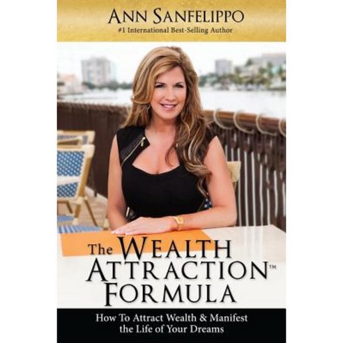The Wealth Attraction Formula: How to Create Wealth & Manifest the Life of Your Dreams Paperback, Naples Press