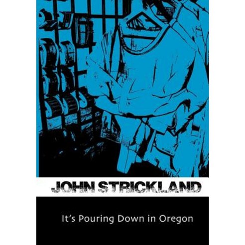 It''s Pouring Down in Oregon Paperback, Lulu.com