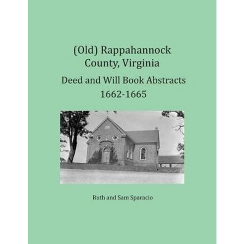 (Old) Rappahannock County Virginia Deed and Will Book Abstracts 1662-1665 Paperback, Heritage Books