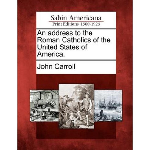 An Address to the Roman Catholics of the United States of America. Paperback, Gale, Sabin Americana