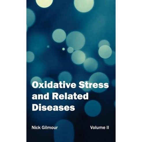 Oxidative Stress and Related Diseases: Volume II Hardcover, Callisto Reference