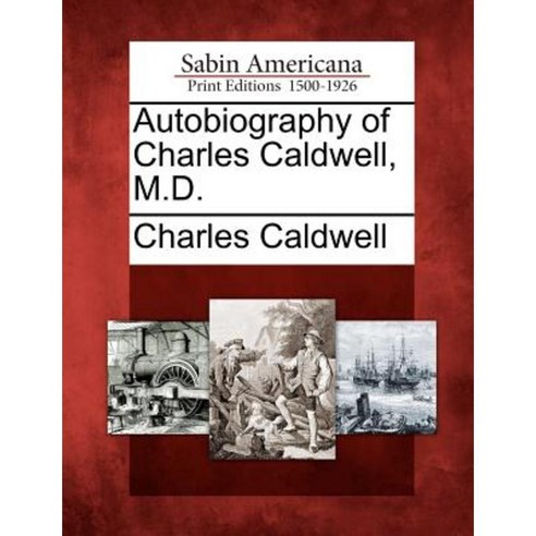 Autobiography of Charles Caldwell M.D. Paperback, Gale Ecco, Sabin Americana