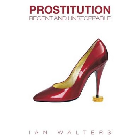 Prostitution: Recent and Unstoppable Paperback, Partridge Singapore