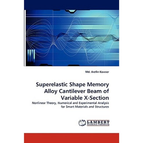 Superelastic Shape Memory Alloy Cantilever Beam of Variable X-Section Paperback, LAP Lambert Academic Publishing