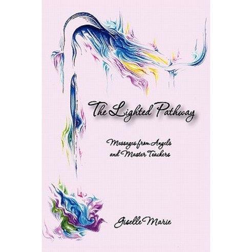 The Lighted Pathway Messages from Angels and Master Teachers Paperback, Booksurge Publishing