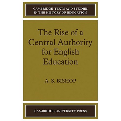 The Rise of a Central Authority for English Education Paperback, Cambridge University Press