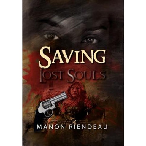 Saving Lost Souls Hardcover, Xlibris Corporation