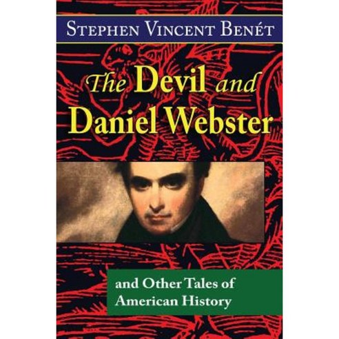 The Devil and Daniel Webster and Other Tales of American History Paperback, Hythloday Press