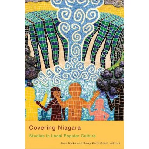 Covering Niagara: Studies in Local Popular Culture Paperback, Wilfrid Laurier University Press