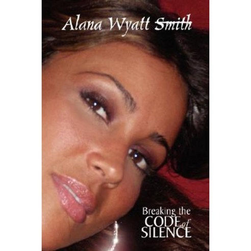 Breaking the Code of Silence Paperback, Xlibris Corporation
