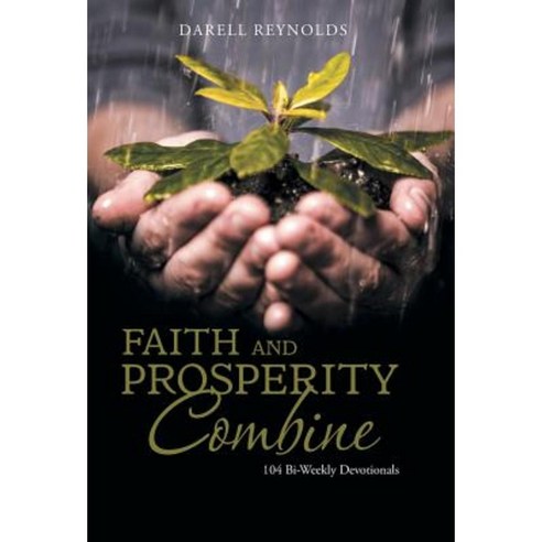Faith and Prosperity Combine: 104 Bi-Weekly Devotionals Hardcover, WestBow Press
