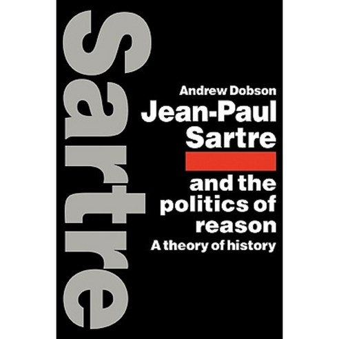 Jean-Paul Sartre and the Politics of Reason:A Theory of History, Cambridge University Press