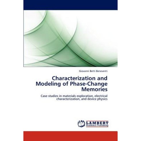 Characterization and Modeling of Phase-Change Memories Paperback, LAP Lambert Academic Publishing