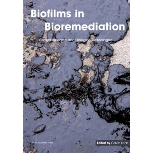 Biofilms in Bioremediation: Current Research and Emerging Technologies Paperback, Caister Academic Press