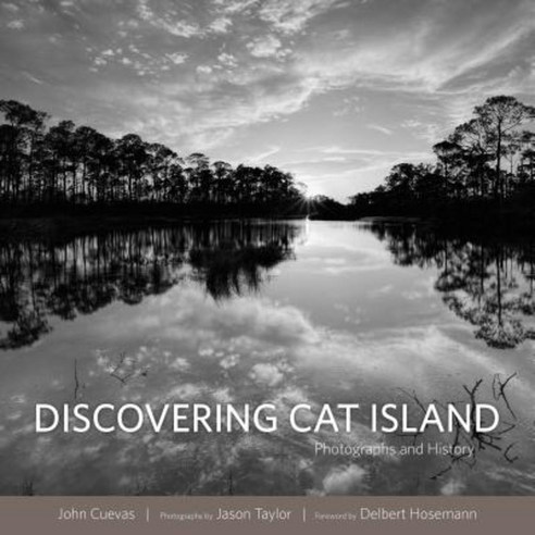 Discovering Cat Island: Photographs and History Hardcover, University Press of Mississippi