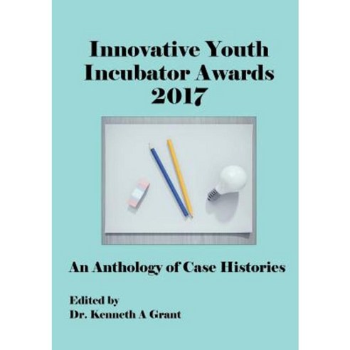 Innovative Youth Incubator Awards 2017: An Anthology of Case Histories (Icie 2017) Paperback, Acpil