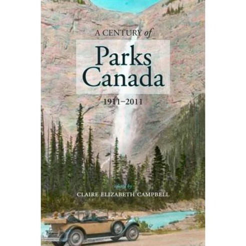 A Century of Parks Canada 1911-2011 Paperback, University of Calgary Press