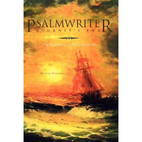 Psalmwriter Journey''s End: The Chronicles of David Book VI Paperback, Xlibris Corporation